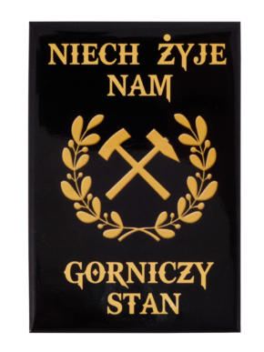 Magnes na lodówkę NIECH ŻYJE NAM GÓRNICZY STAN