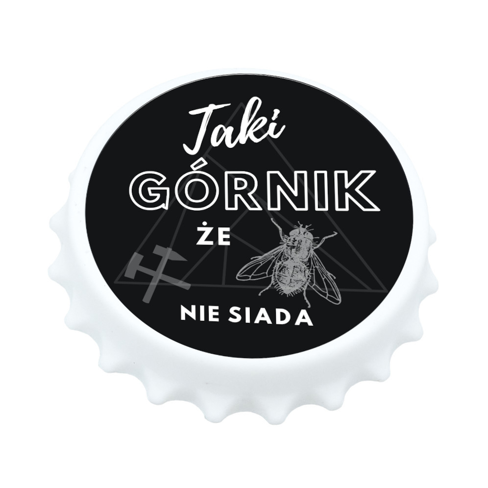 Otwieracz Kapsel Barbórka 006 – Taki Górnik, że mucha nie siada (1)