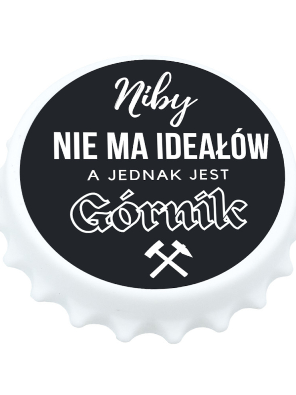 Otwieracz Kapsel Barbórka 009 – Niby nie ma Ideałów, a jednak jest Górnik (1)