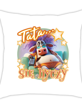 Poduszka - Tata się byczy